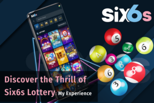 Discover the Thrill of Six6s Lottery: My Experience