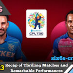 Caribbean Premier League 2023 A Recap of Thrilling Encounters and Remarkable Performances