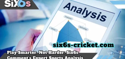 six6s-cricket_Play Smarter, Not Harder_ Six6s Comment's Expert Sports Analysis