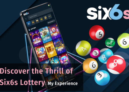 Discover the Thrill of Six6s Lottery: My Experience